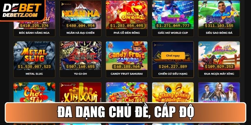 Nổ Hũ Đổi Thưởng DEBET - Săn Thưởng Khủng, Đổi Quà Liền Tay 2 Đa dạng chủ đề, cấp độ